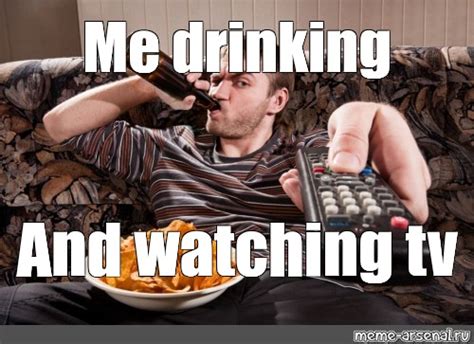guy drinking and watching tv meme